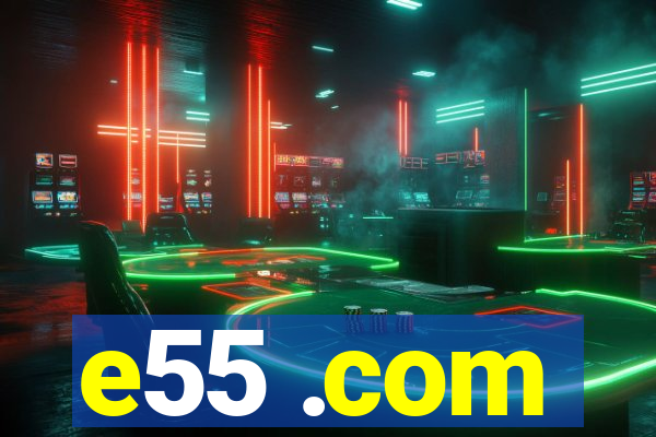 e55 .com